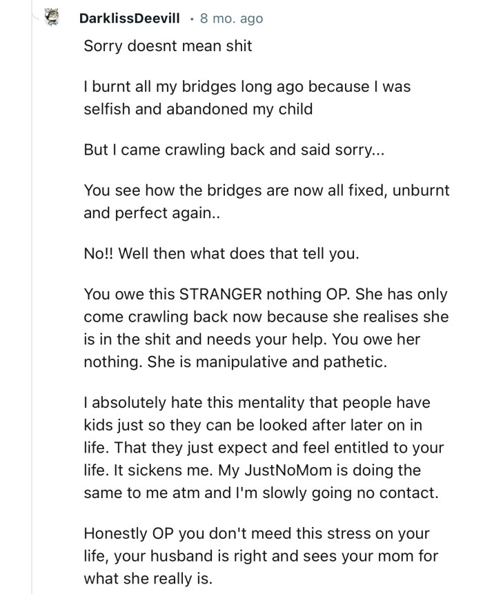 “You owe this STRANGER nothing, OP. She has only come crawling back now because she realizes she is in trouble and needs your help.”