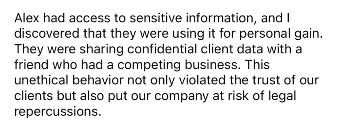 Alex was sharing confidential client data with a friend who owned a competing business.