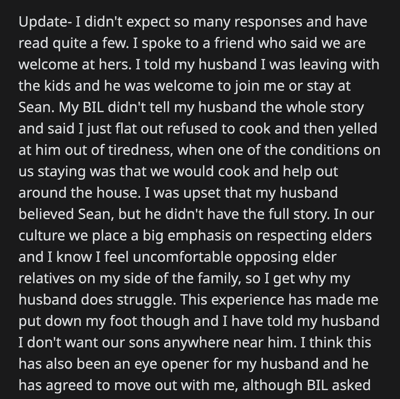 OP and her family are moving out of Sean's house. She also told her husband that she doesn't want her sons to be around their uncle.