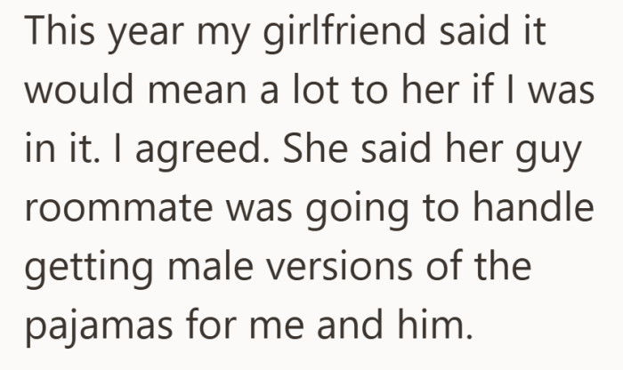 All he had to do was show up. The roommate promised he’d sort out the “guy version” of the pajamas.