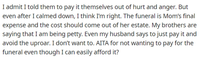 OP refuses to pay for the funeral, believing the cost should come from their late mother's estate.