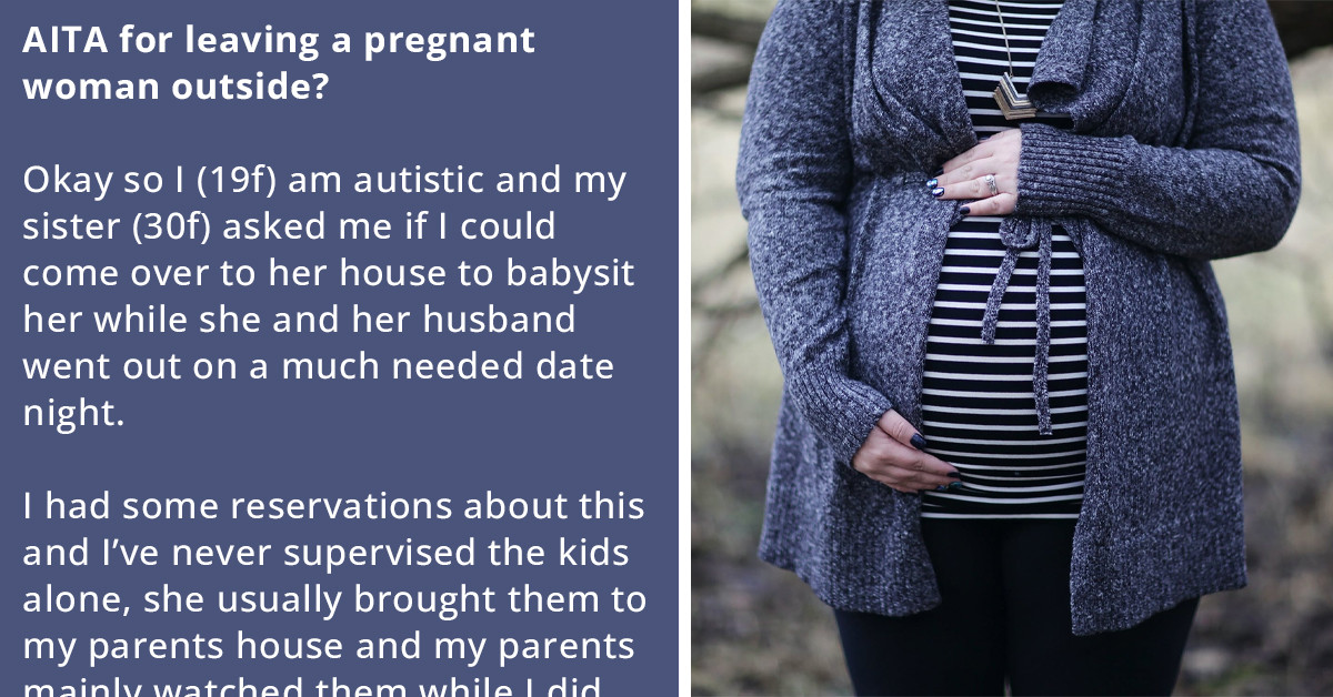 Redditor Refuses To Let A Pregnant Stranger Into Her Sister's House And Makes Her Wait 3 Hours On The Porch