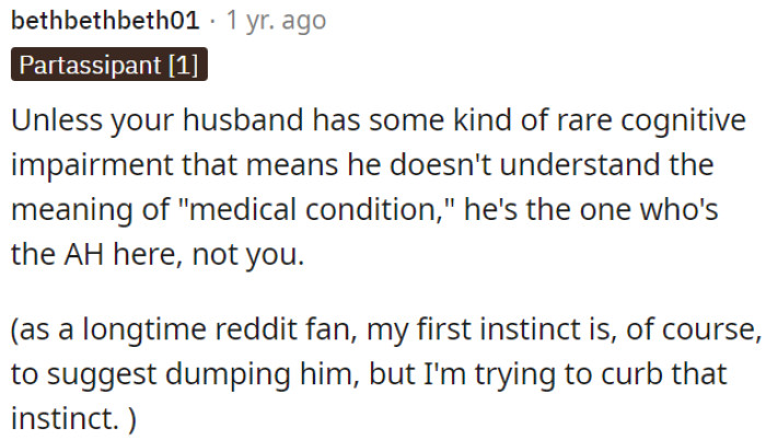 OP's husband should understand the medical condition