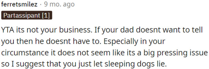 If OP's dad doesn't want to share something with OP, it's his choice.