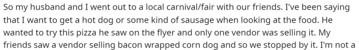 OP starts off by saying that they went to a carnival and she's been talking about how she wants a corn dog.