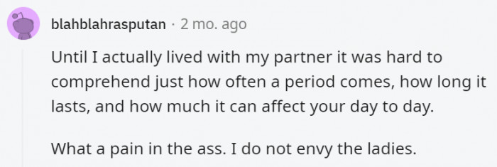 4. Yes, periods are definitely something not to be envious of