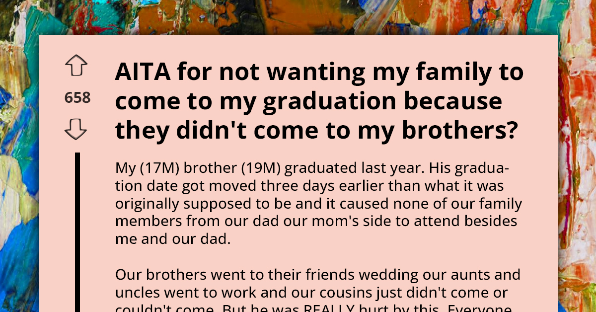 Teenager Wants To Know If She's Wrong For Not Wanting Family To Attend Her Graduation Because They Skipped Her Brother's
