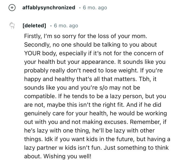 “It sounds like you probably really don’t need to lose weight. If you’re happy and healthy, that’s all that matters.”