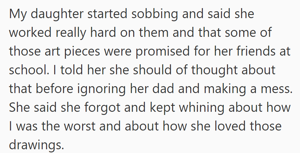 Daughter upset over confiscated art, but OP stands firm despite her promises to give art to her friends; daughter insists on her love for the drawings.