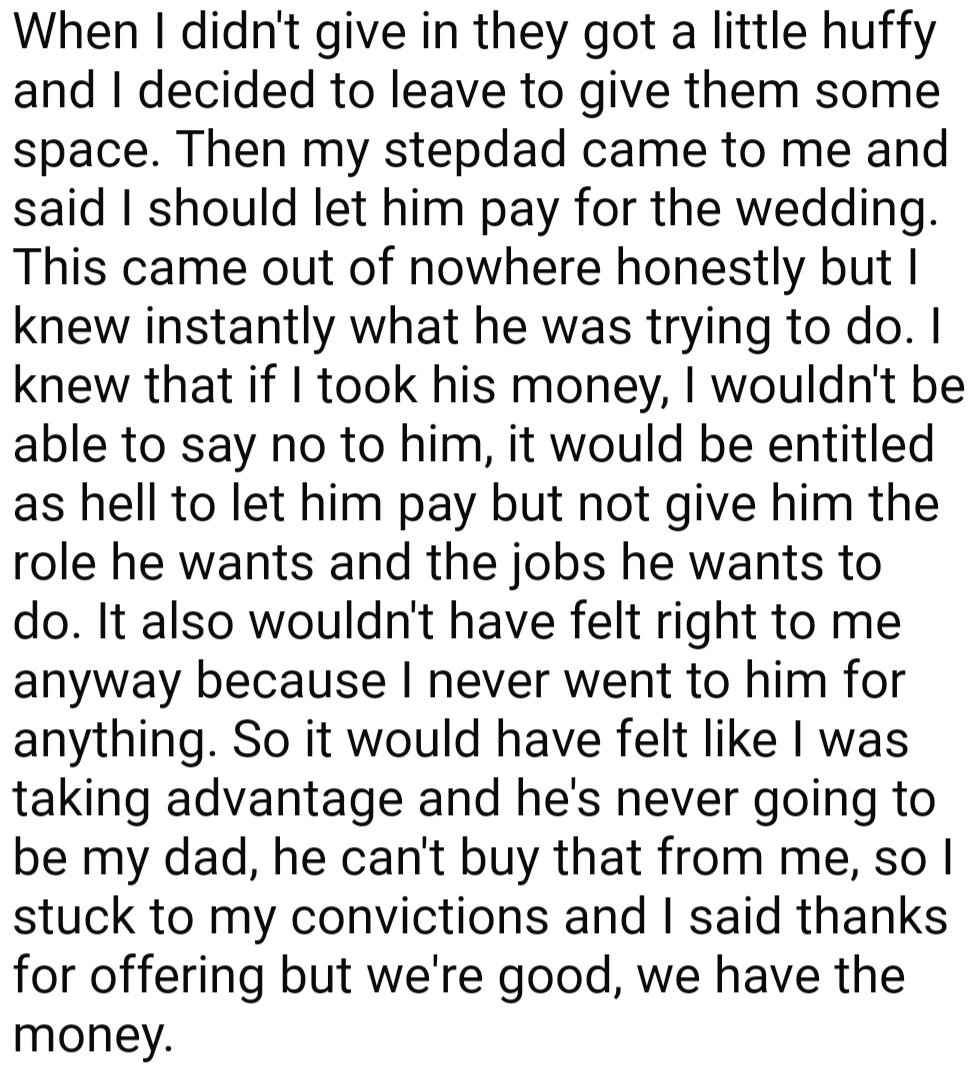 OP’s stepdad later offered to pay for her wedding, but she declined. She was scared that taking his money would mean he would have a greater say on her big day