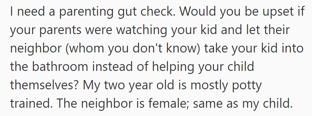 Seeking parenting advice: Would grandparents upset someone if they allowed a neighbor to take their child to the bathroom?