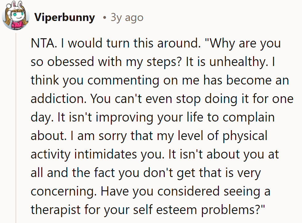 Step back from his steps, sis. Therapy might help with that envy.