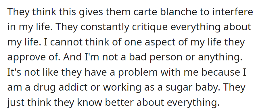 They criticize every aspect of their life, believing they know better about everything despite no serious issues like addiction or controversial work.