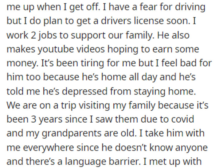 OP works two jobs to support them while the husband makes YouTube videos in an attempt to make some money