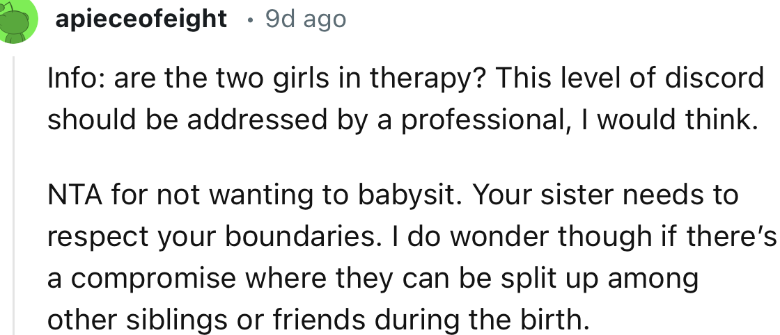 “Are the two girls in therapy? This level of discord should be addressed by a professional, I would think.”