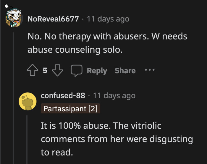 However, OP's wife needs to commit to solo therapy first before she uses therapy-speak from couples counseling to disguise her abuse better.