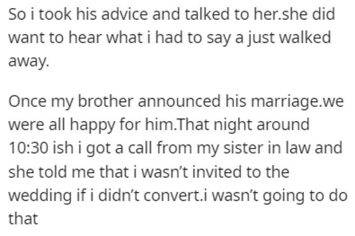 On the night that OP's brother announced his marriage, her sister-in-law told her that she wasn't invited to the wedding if she didn't convert