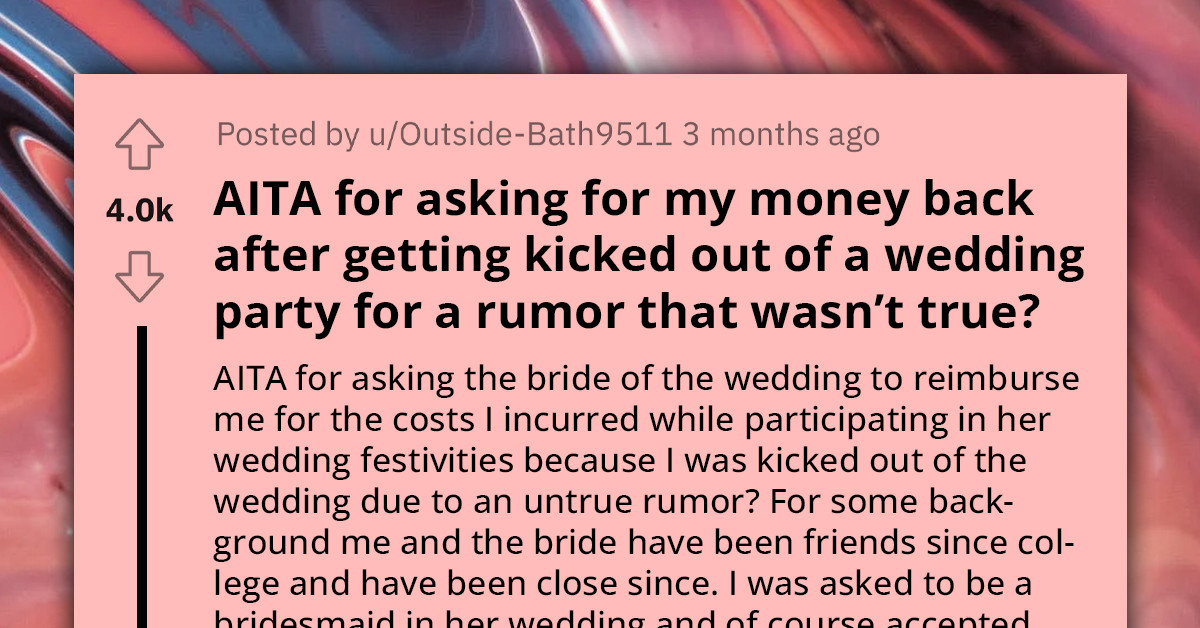 Redditor Booted Out Of Wedding Party Over False Accusations, Demands Reimbursement From Bride For Pre-Wedding Expenses