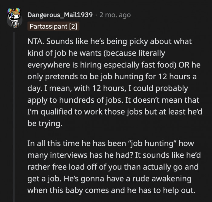 OP said in another comment that he gets mad if she asks him questions about his job hunt, so she backed off in fear of being called a snoop