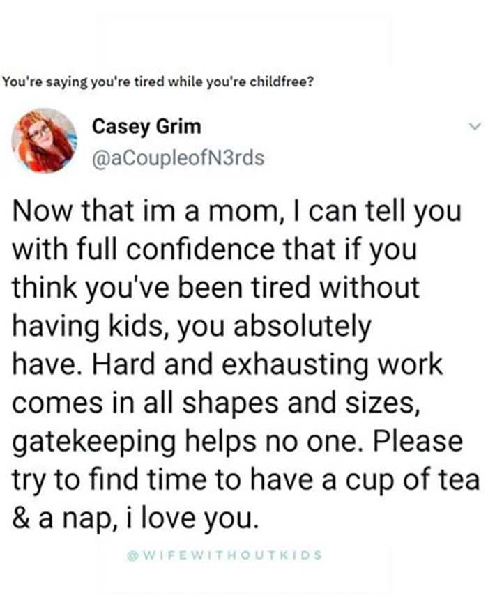 11. With or without kids, the feeling of exhaustion is valid.