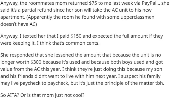 The roommate's mom returned $75 as a partial refund for an AC unit, which her son will take to his new apartment. OP expected the full amount of $150