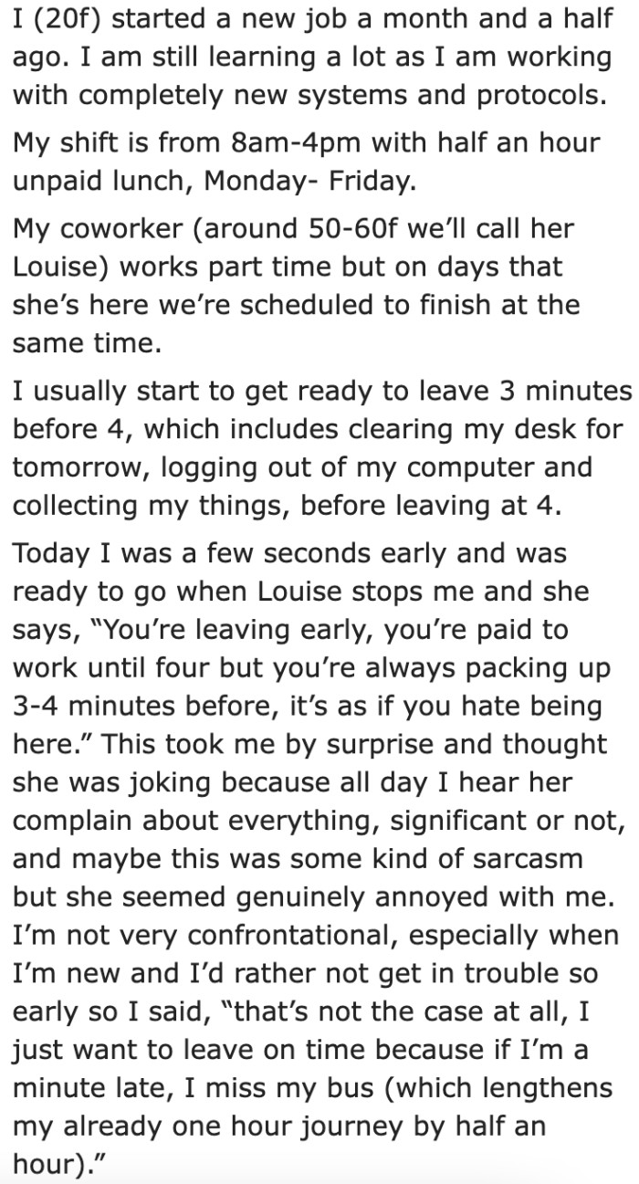 The OP is a newbie at her workplace. When she was about to leave for work, she was criticized by a coworker for getting ready to go home a few minutes before her shift ended.