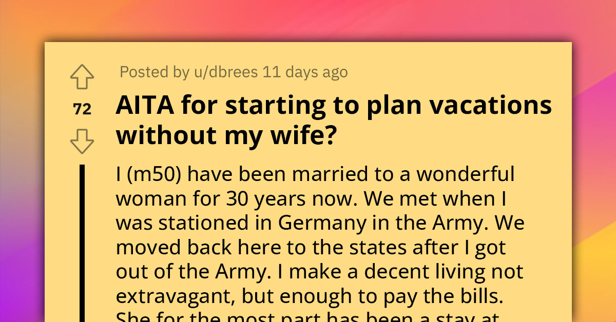 Redditor Questions If It's Wrong to Take a Solo Trip Using Funds His Wife Planned for Her Vacation