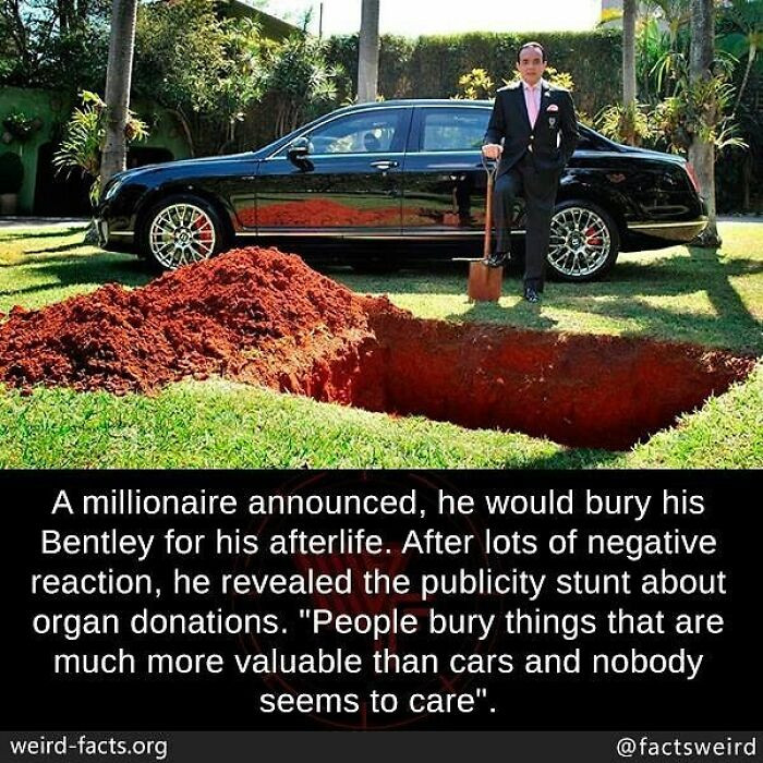 44. A millionaire got folks riled up with a publicity stunt about organ donations