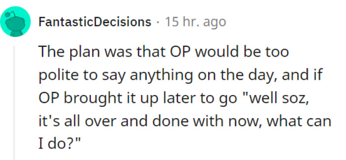 Looks like the friend had a master plan: counting on OP's politeness to zip it on the big day and then shrug it off with a 