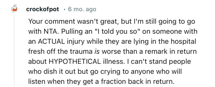“I can't stand people who dish it out but go crying to anyone who will listen when they get a fraction back in return.”