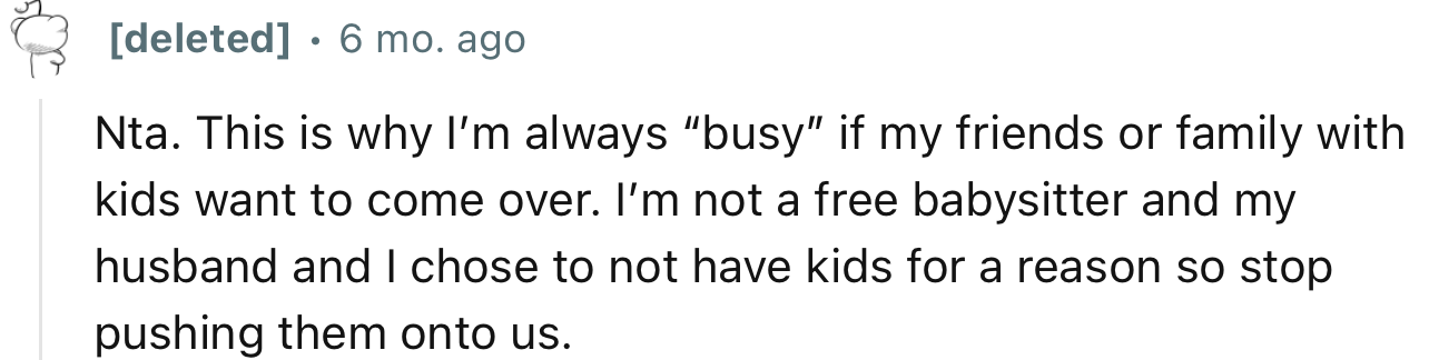 “NTA. This is why I’m always ‘busy’ if my friends or family with kids want to come over.”