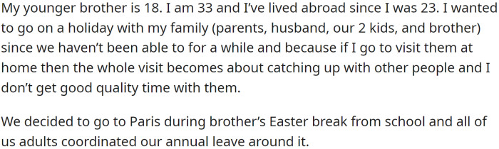 OP had been living abroad since she was 23. She wanted to go on a holiday with her family (parents, husband, two kids, and younger brother) since they hadn't been able to for a while.