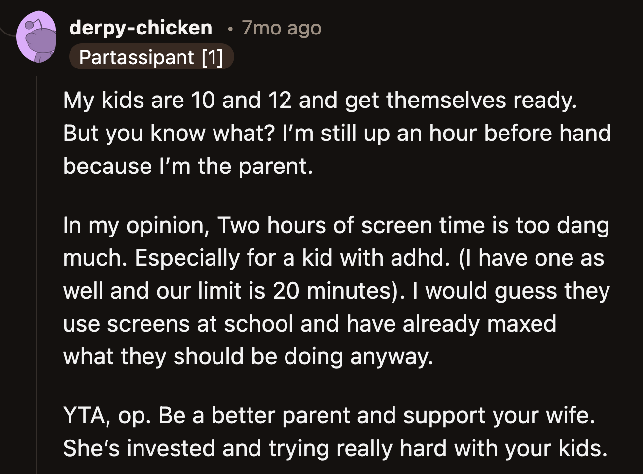 OP is also wrong to call his wife's screen limit for their kids too strict. Two hours of screen time during school days is plenty.
