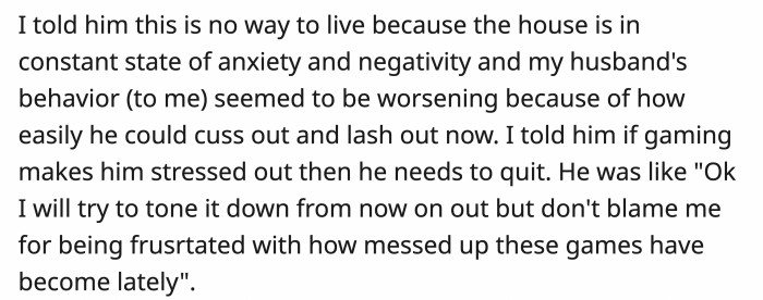 He agreed to tone it down when OP pointed out his wrongdoings, but not wholeheartedly