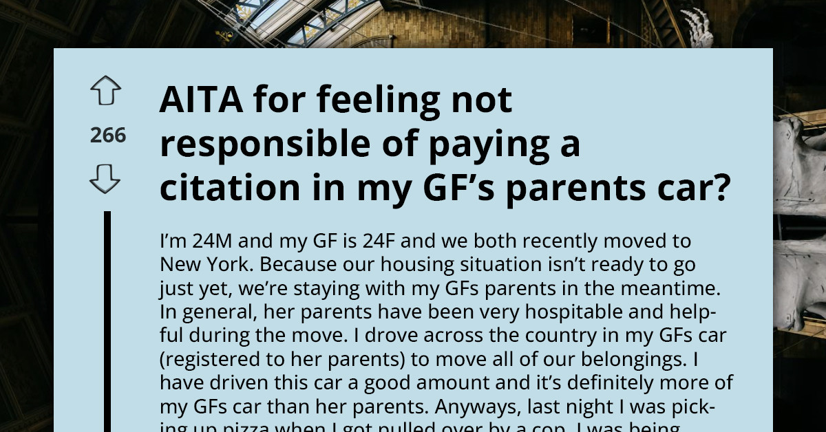 Man Lives For Free With GF's Parents And Uses Their Car Constantly, But Refuses To Pay A Ticket