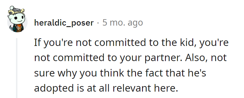 Commitment's a package deal—partner and kid. Treating adoption as irrelevant is like expecting a cat to love water.