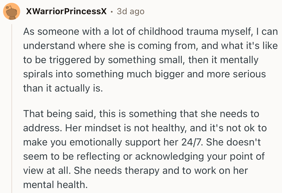 “Her mindset is not healthy, and it's not ok to make you emotionally support her 24/7.”