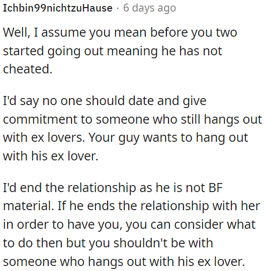 Dating someone who still spends time with their ex-lover is not advisable.