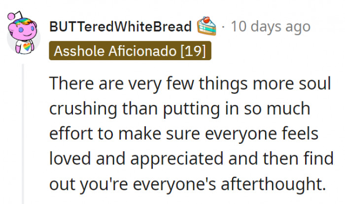 9. Finding out you're an afterthought to the people closest to you is heartbreaking