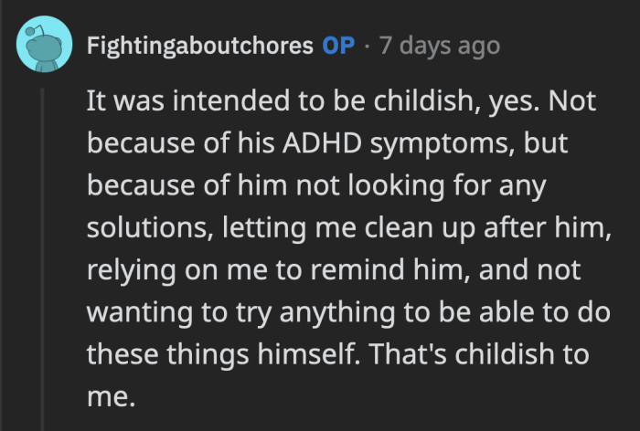 OP meant for the chart to be childish because of her boyfriend's continuous dependence on her to even start his chores.