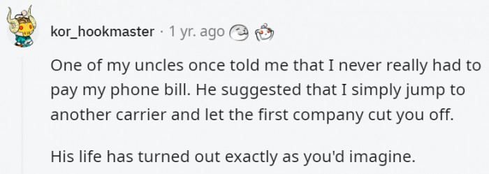 1. If you don't pay your phone bills, there will be much bigger consequences
