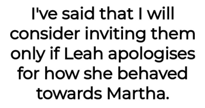 They'll Be Invited Only If Leah Apologizes to Martha