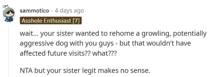 OP's sister's logic is quite puzzling—she wanted to rehome an aggressive dog but feared visits with a gentle giant.