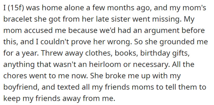 No proof whatsoever, but OP was accused without any evidence that she lost the bracelet. Additionally, she was forced to isolate from her social world and lost several personal belongings.