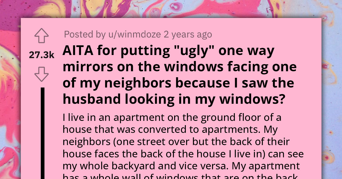 Lady Stunned To Learn That Annoying Window Foil Next Door Is To Keep Her Own Husband's Peeping Tom Habits In Check