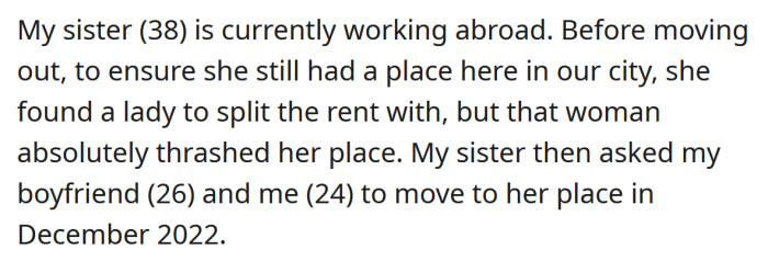 The OP explained that her sister currently lives abroad and has previously asked her to housesit her place for her.
