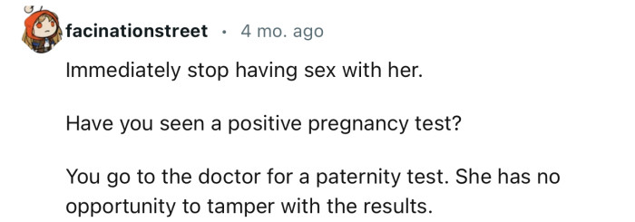 “You go to the doctor for a paternity test. She has no opportunity to tamper with the results.”