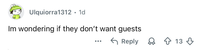 Maybe they don’t want any guests.