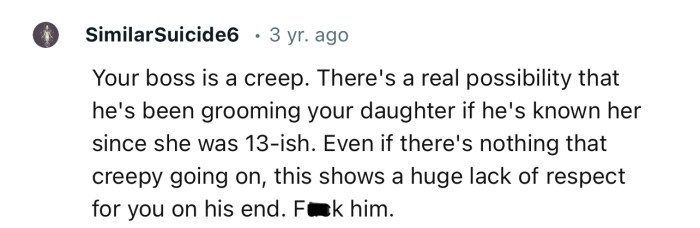 “Your boss is a creep. There's a real possibility that he's been grooming your daughter.”