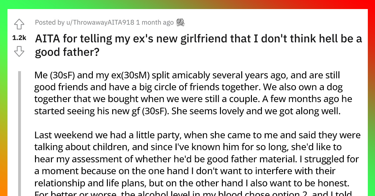 Woman Seeks Redditors’ Advice After Telling Her Ex’s New Girlfriend That He Won’t Make A Good Husband